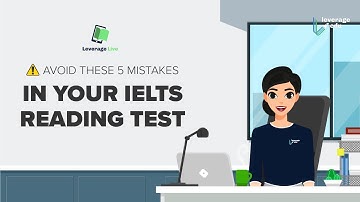 Mistakes to avoid in the IELTS Reading | IELTS Reading Tips | Leverage Edu
