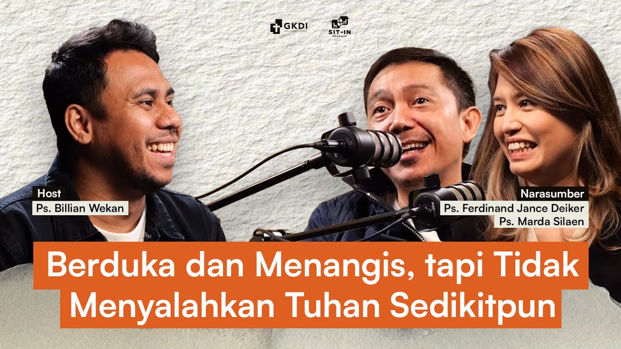 MENGATASI KESEDIHAN & DUKA, TAPI MASIH SETIA MELAYANI TUHAN | SIT IN PODCAST | Ps. Jance & Ps. Marda