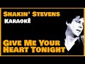 Give me your heart tonight shakins stevens  karaok