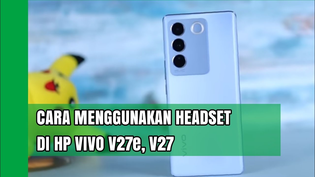 CARA MENGGUNAKAN HEADSET DI HP VIVO V27e, V27 YouTube
