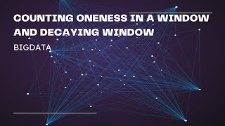 COUNTING ONENESS AND DECAYING WINDOWS IN BIG DATA