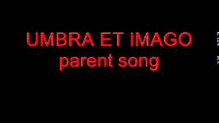 UMBRA ET IMAGO parent song