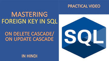 Foreign Key Constraints in SQL: ON DELETE CASCADE & ON UPDATE CASCADE Explained | Practical Tutorial