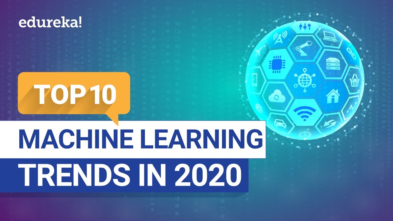 Top 10 Machine Learning Trends | Machine Learning in 2020