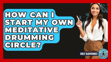 How Can I Start My Own Meditative Drumming Circle? - Holy Harmonies