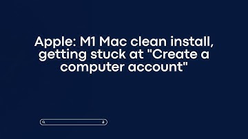 Apple: M1 Mac clean install, getting stuck at "Create a computer account"