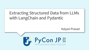 [PyCon JP 2024] Extracting Structured Data from LLMs with LangChain and Pydant... by Kalyan Prasad