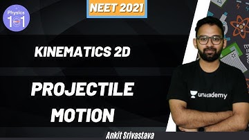 Kinematics 2D - Projectile Motion | NEET 2021 | NEET Physics | Ankit Srivastava