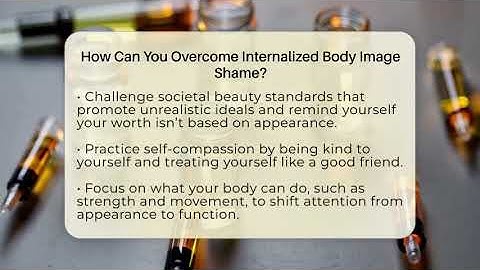 How Can You Overcome Internalized Body Image Shame? - Inside Body Image