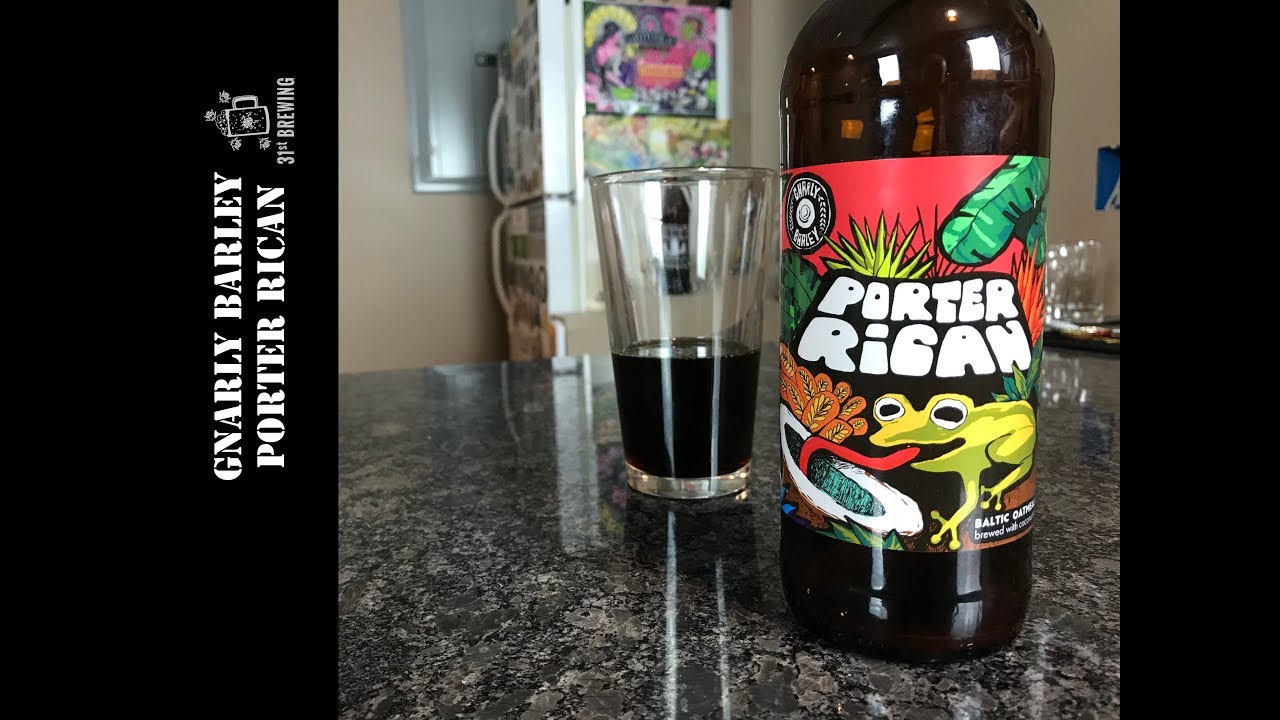 Gnarly Barley Brewing Porter Rican (Baltic Oatmeal Milk Porter) Beer ...