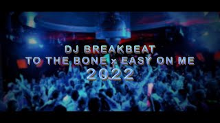 DJ BREAKBEAT TO THE BONE x EASY ON ME [ 2022 ] || JTOWN BREAKS