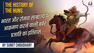 The History of Huns || Who were the barbarians Huns who looted and plundered Romans and India ?