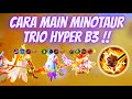 TIPS MAIN MINOTAUR !! TRIO HYPER B3 GA ADA OBAT BRO !! COMBO TERKUAT MAGIC CHESS GOGO UPDATE TERBARU