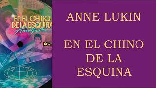 Miniatura de "EN EL CHINO DE LA ESQUINA - ANNE LUNKIN - LETRA #AnneLukin #EnElChinodeLaEsquina"