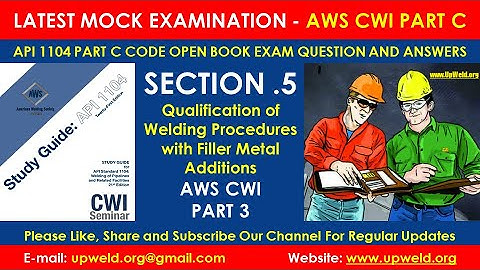 Section 5 Qualification of Welding Procedures with Filler Metal Additions-AWS CWI Part C API 1104 QA