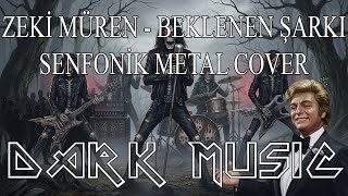 Dark - Zeki Müren Beklenen Şarkı (Senfonik Metal Cover)