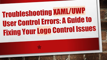 Troubleshooting XAML/UWP User Control Errors: A Guide to Fixing Your Logo Control Issues