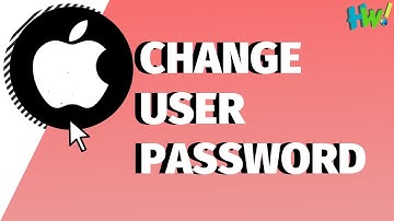 Guide: Change User Password On Mac