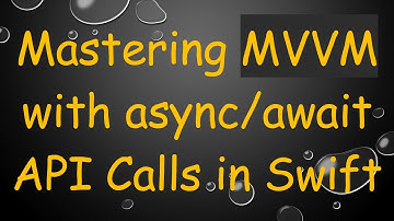 Mastering MVVM with async/await API Calls in Swift