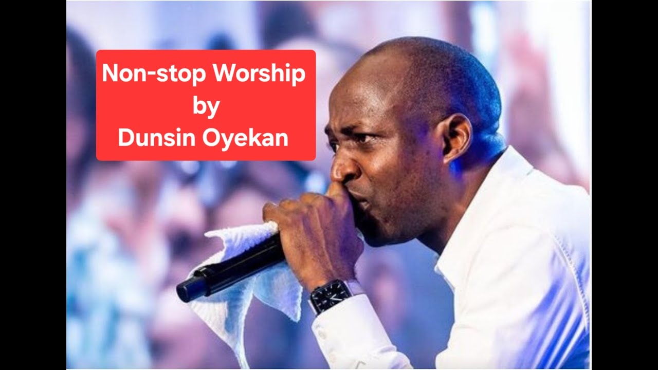 Non-Stop Worship by Dunsin Oyekan - YouTube