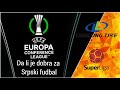 Liga Konferencije ☆ Šta donosi a šta oduzima Srpskom fudbalu ☆ UEFA