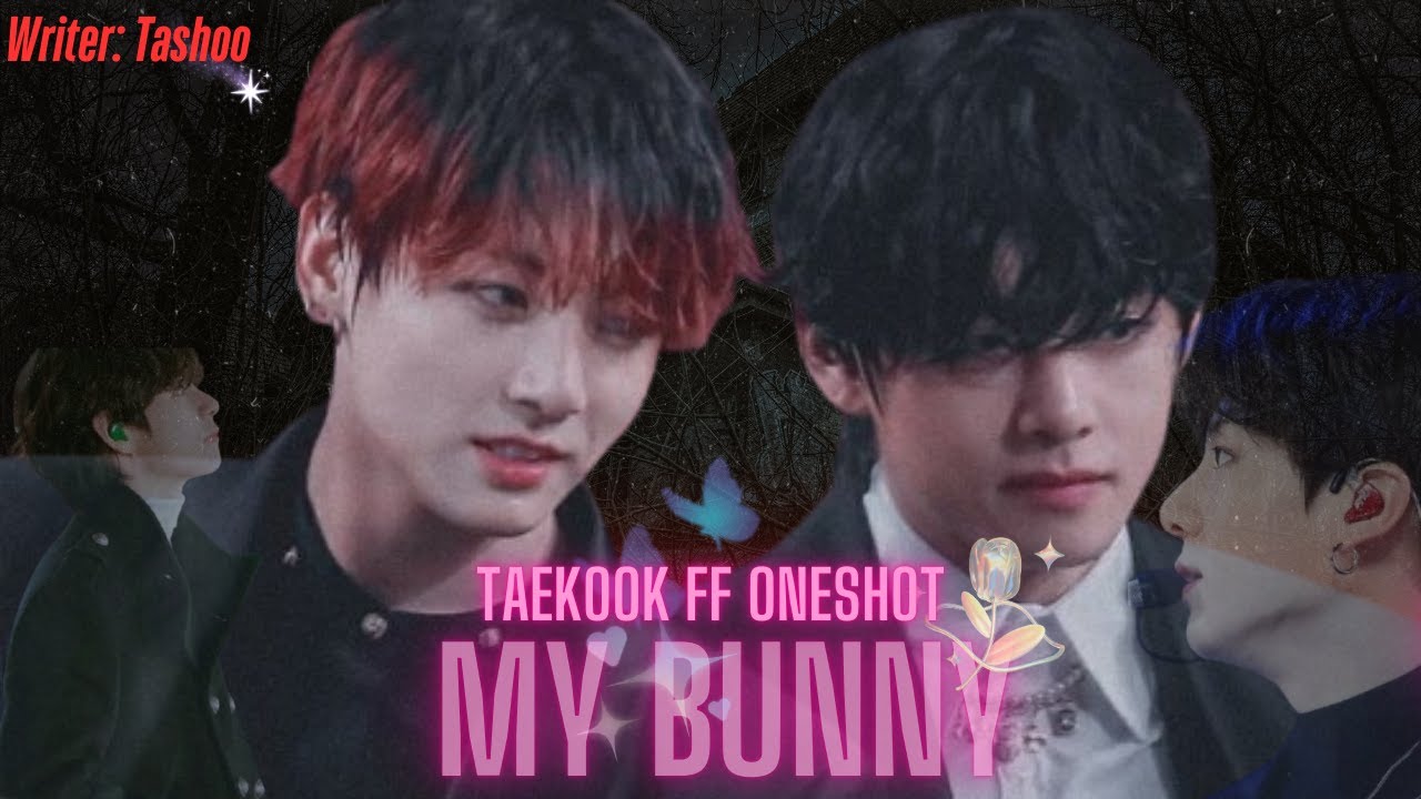 One-Shot🐯My Bunny 🐰 A Taekook🐰❤️🐯 lifetime