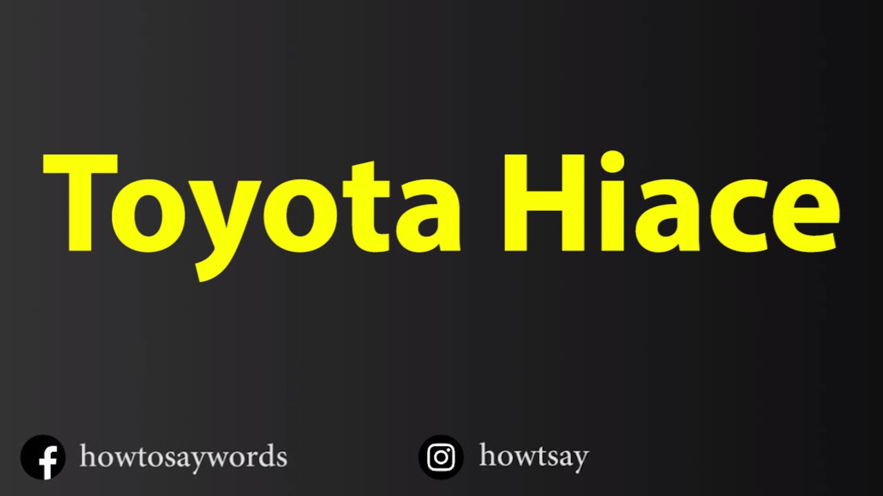 How To Pronounce Toyota Hiace YouTube how-to-pronounce-toyota-hiace-youtube