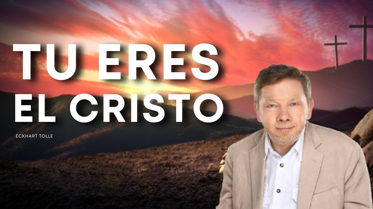Tu Eres el Cristo | Eckhart Tolle - YouTube