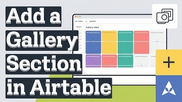 How to Add a Gallery Section in Airtable (EASY!)