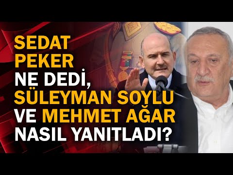 Sedat Peker ne dedi, Süleyman Soylu ve Mehmet Ağar nasıl yanıtladı?