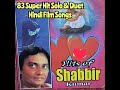 Shabbir Kumar Super Hit Songs Of Shabbir Kumar 83 Super Hit Solo Duet Hindi Film Songs Shabbir Kumar Super Hit Songs Of Shabbir Kumar 83 Super Hit Solo Duet Hindi Film Songs