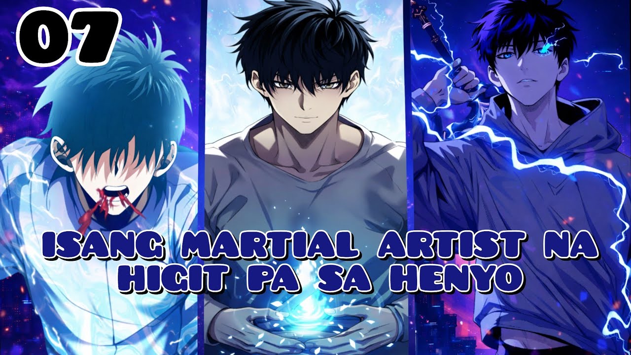 07 ISANG MARTIAL ARTIST NA HIGIT PA SA HENYO | TAGALOG MANWHA RECAP