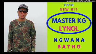 Master KG - Ngwana Batho ft Lynol