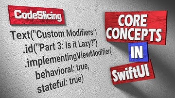SwiftUI Tutorial: Core Concepts: Custom Modifiers - Part 3: Which Container View is Lazy?