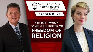 Michael Swain & Daniela Ellerbeck on freedom of religion | Solutions With David Ansara Podcast #71