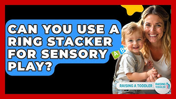 Can You Use A Ring Stacker For Sensory Play? - Raising A Toddler