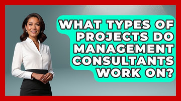 What Types Of Projects Do Management Consultants Work On? - Job Success Network