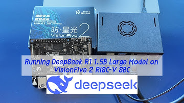 RISC-V Use Case 7:Running DeepSeek R1 1.5B Large Model on VisionFive 2 RISC-V SBC