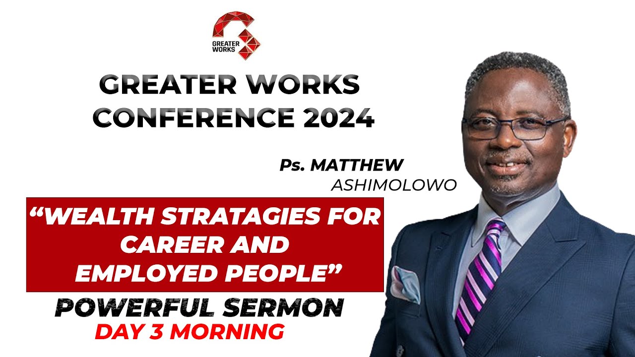 Ps. Matthew Ashimolowo @ GREATER WORKS CONFERENCE 2024 ||  || DAY 3 MORNING || WEALTH CREATION