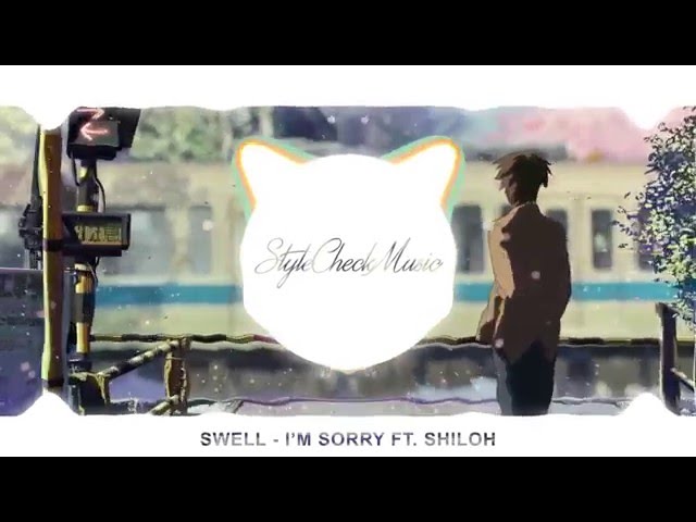 Swell - I'm Sorry Ft. Shiloh (Chill) class=