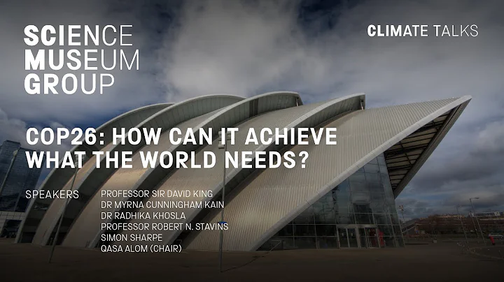 COP26: How Can It Achieve What The World Needs? - a Science Museum Group Climate Talk