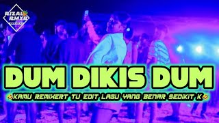 DUM DIKIS DUM_🌴 Rizal Rmxr X Rhyo Remixer 2024