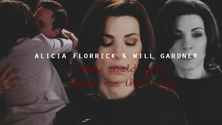 how could you leave me this way | alicia florrick & (RIP) will gardner