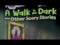 A walk in the dark and other scary stories