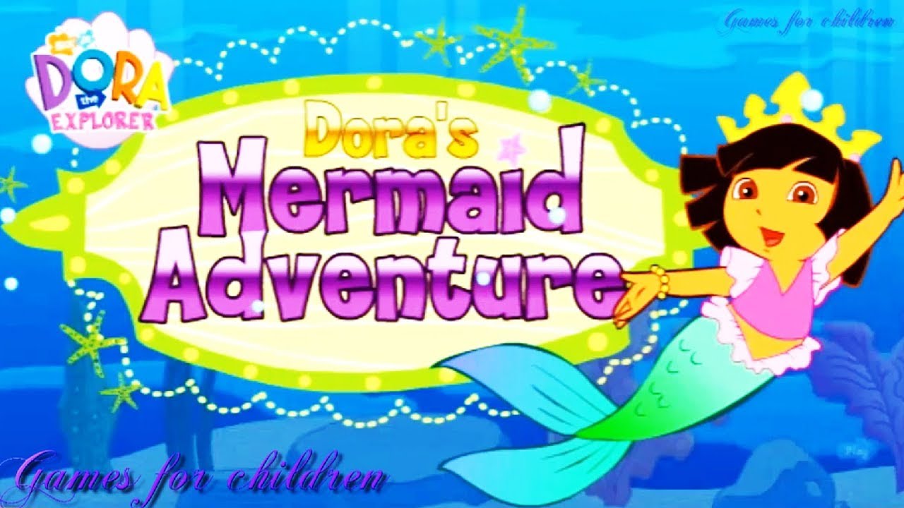 Dora And Friends Magical Mermaid Adventure Game Gameplay Dora and Friends Magical Mermaid Adventure Games for children