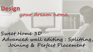 Sweet Home 3D Advanced wall editing : Splitting,Joining & Perfect Placement