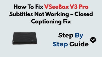 How To Fix VSeeBox V3 Pro Subtitles Not Working – Closed Captioning Fix