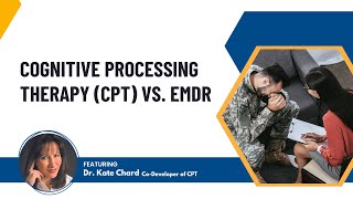 Cognitive Processing Therapy (CPT) vs. EMDR featuring Dr. Kate Chard, Co-Developer of CPT