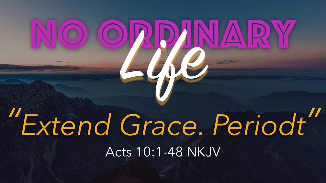 Kingdom House | No Ordinary Life: Extend Grace | Pastor Tania | October 25, 2020