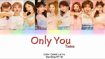 Twice (트와이스) Only you (ONLY 너) Color Coded Lyrics [HAN/ROM/PT-BR]